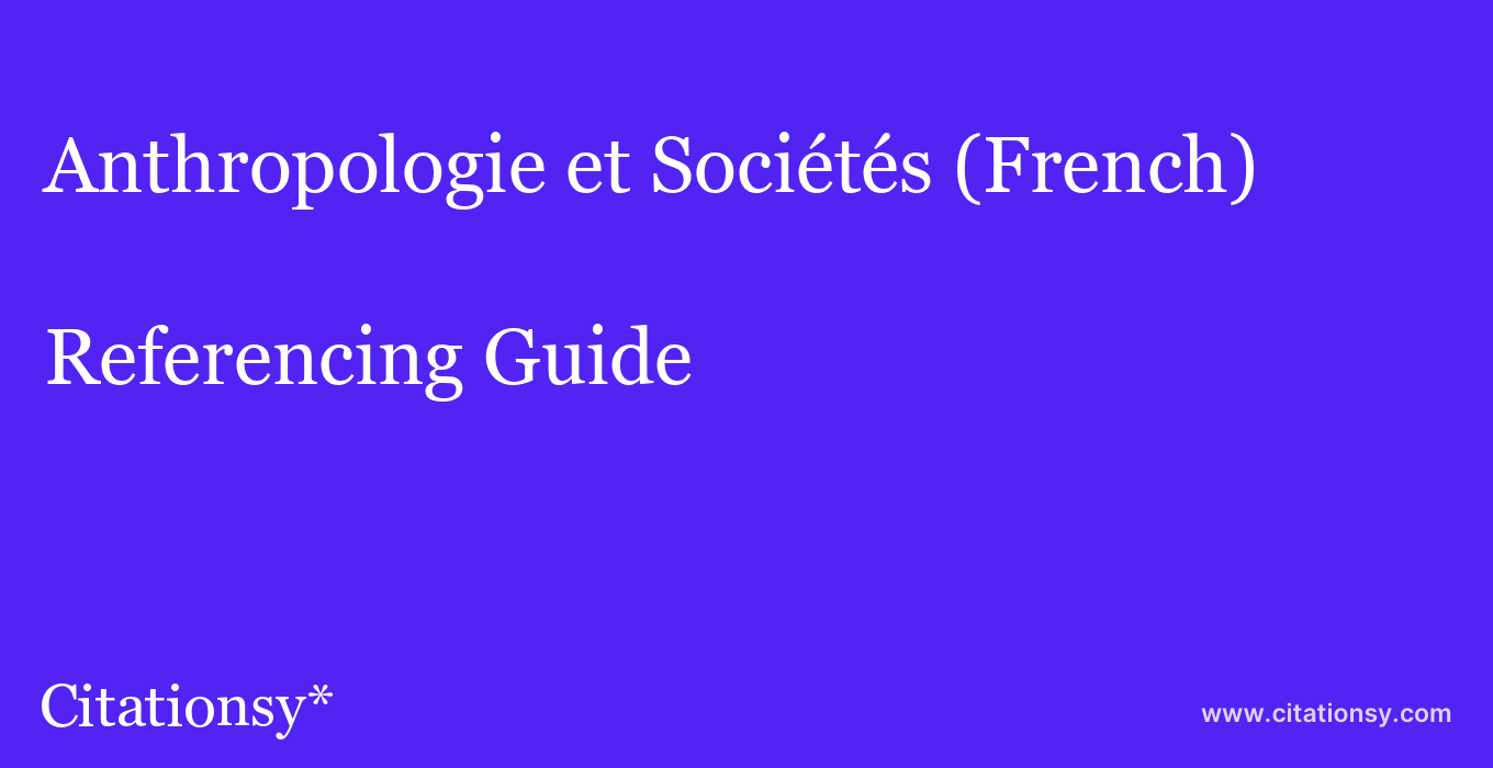 cite Anthropologie et Sociétés (French)  — Referencing Guide